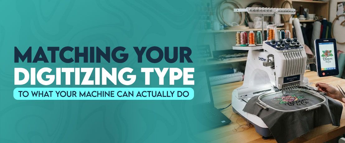 Matching Your Digitizing Type to What Your Machine Can Actually Do